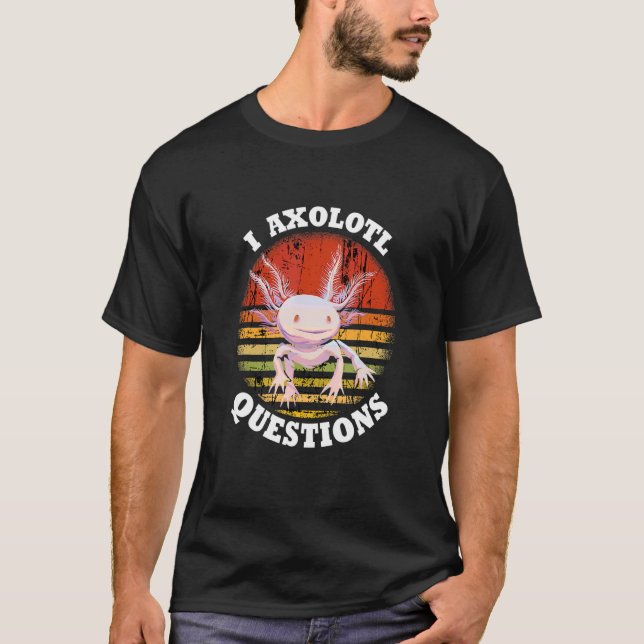 T-shirt Axolotl I Axolotl Questions Tail Lurch (Devant)