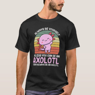 T-shirt Axolotl Lover Axolotl Propriétaire Toujours Être