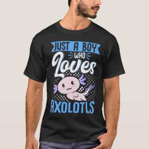 T-shirt Axolotl Lover Juste Un Garçon Qui Aime Axolotls Ka