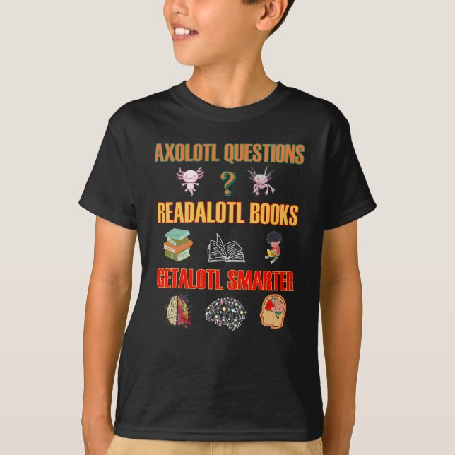 T-shirt Axolotl Questions Readalotl Livres Getalotl Smarte (Devant)