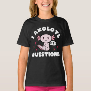 T-shirt Axolotls I Axolotl Questions Kawaii