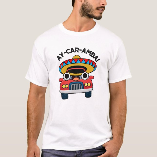 T-shirt Ay-Car-Amba Funny Mexicain Pun De Voiture (Devant)