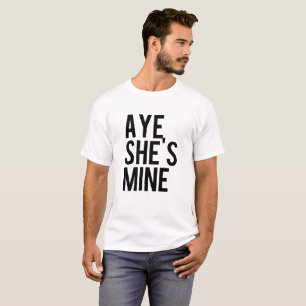T-shirt Aye He's mine Aye She's mine Shirts