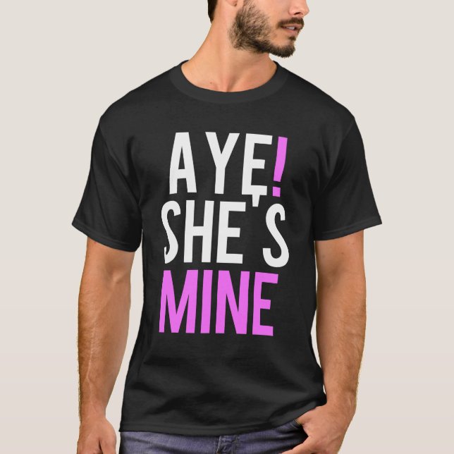T-shirt Aye She's Mine (Devant)