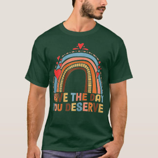 T-shirt Ayez Le Jour Que Vous Méritez De Dire Motivationne