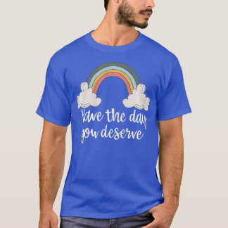 T-shirt Ayez Le Jour Que Vous Méritez De Dire Motivationne