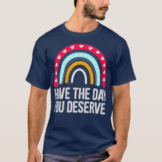 T-shirt Ayez Le Jour Que Vous Méritez De Dire Motivationne