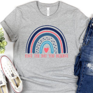 T-shirt Ayez le jour que vous méritez, drôle