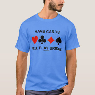 T-shirt Ayez les cartes jouera au bridge (quatre costumes