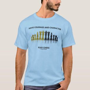 T-shirt Ayez les échecs de jeu de courage et de caractèr