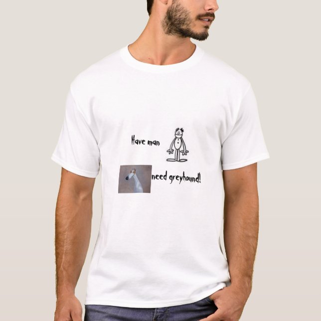 T-shirt Ayez l'homme, lévrier du besoin ! (Devant)