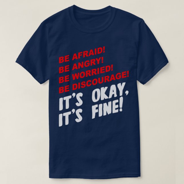 T-shirt Ayez Peur D'Être En Colère Soyez Inquiets Décourag (Design devant)