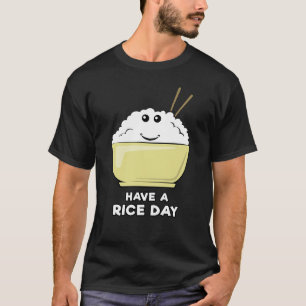 T-shirt Ayez un jour de riz - Dessin de jeu de mots drôle
