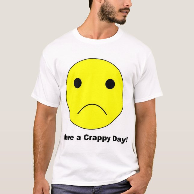 T-shirt Ayez un jour misérable (Devant)
