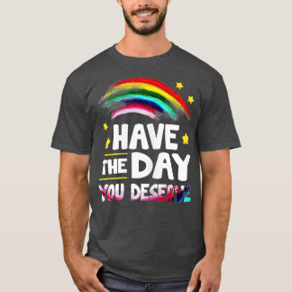 T-shirt Ayez Un Jour Que Vous Méritez De Dire Cool Motivat