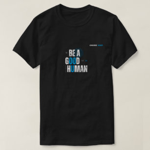 T-shirt B a good human tee