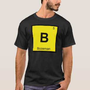 T-shirt B - Bozeman Montana Chimie Table Périodique Ville