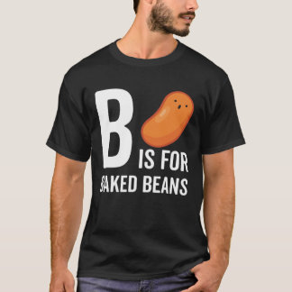 T-shirt B Is For Baked Beans