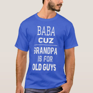 T-shirt Baba parce que Grand-père est pour les vieux Persi