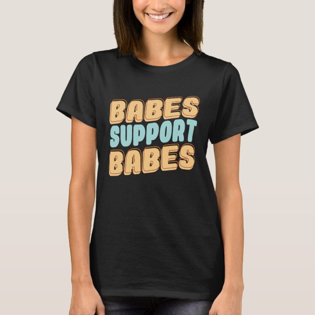 T-shirt Babes Support Babes Great Idea For Friend And Wome (Devant)