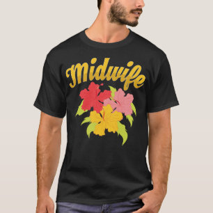 T-shirt Baby Catcher Flowers Midwifery Birthing Support Mi