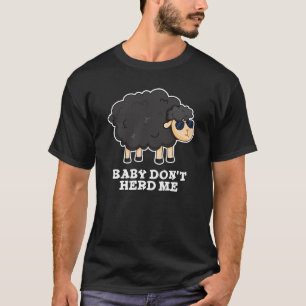 T-shirt Baby Don't Herd Me Funny Black Sheep Pun Dark BG