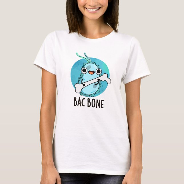 T-shirt Bac Bone Funny Bactteria Pun (Devant)