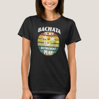 T-shirt Bachata est mon plan de retraite danse musique vin