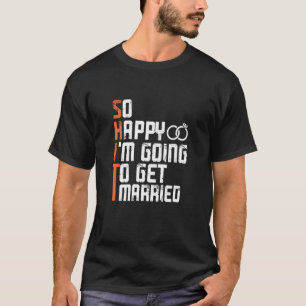 T-shirt Bachelor Bachelorette Party Si Heureux Je Vais À G