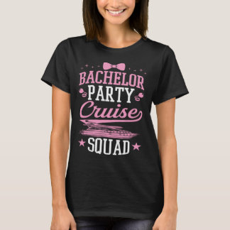 T-shirt Bachelor Party Cruise Squad Matching Cruise Ship P