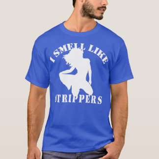 T-shirt Bachelor Party quotI SMELL like STRIPPERS quot