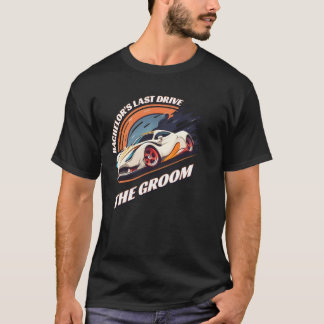 T-shirt Bachelor s Last Drive 12  Car  Bachelor Party