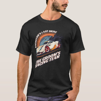 T-shirt Bachelor s Last Drive 22  Car  Bachelor Party