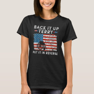 T-shirt Back It Up Terry Funny Juillet 4 America Drapeau P