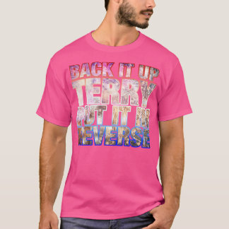 T-shirt Back it Up Terry Put it in Reverse Funny 4th Ju