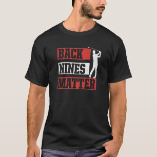 T-shirt Back Nines Matter Golf Player Pun Golf