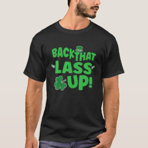 T-shirt Back That Lass Up Funny St Patricks Day For Men Wo