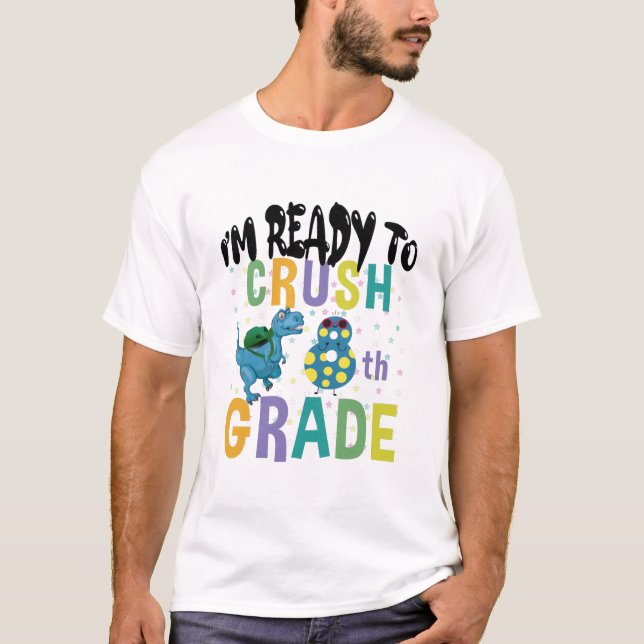 T-shirt Back to School I'm Ready To Crush 8e Grade Dino (Devant)