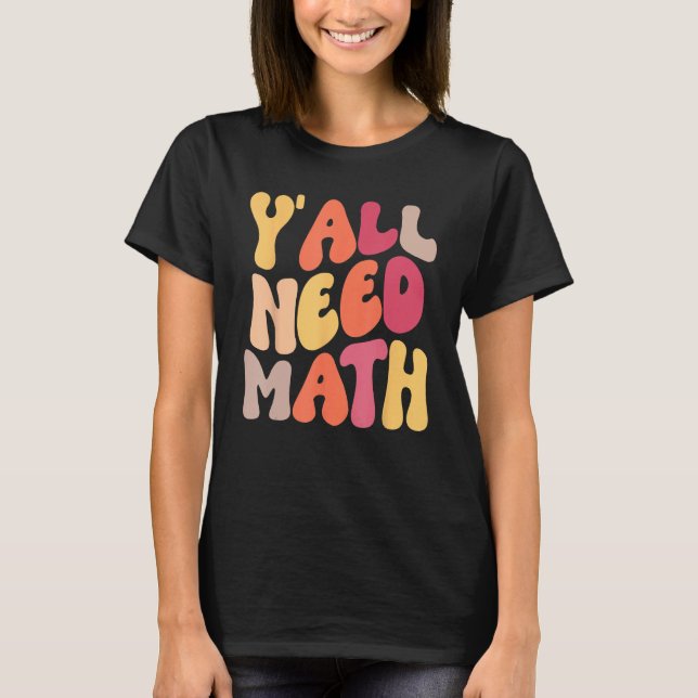 T-shirt Back To School Yall Need Math Teachers Women Kids  (Devant)