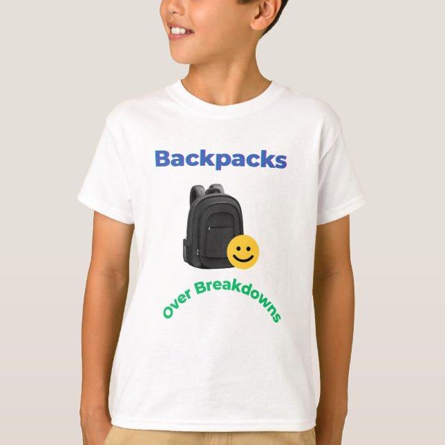 T-shirt Backpacks Over Breakdowns | Funny School Tee (Devant)