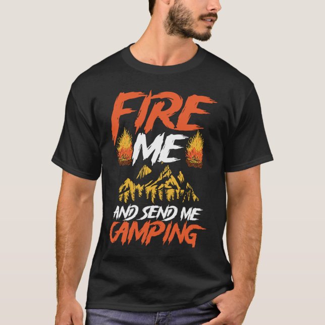 T-shirt Backprint Fire Me And Send Camping Camping (Devant)