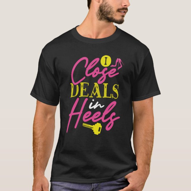 T-shirt Backprint I Close Deals In Heels Realtor (Devant)