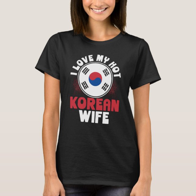 T-shirt Backprint I Love My Hot Korean Wife (Devant)