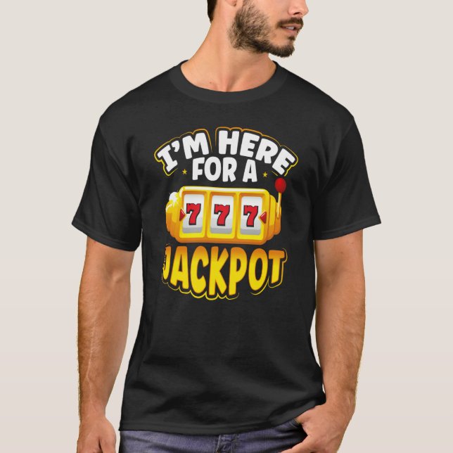 T-shirt Backprint I M Here For A Jackpot Slot Machine (Devant)