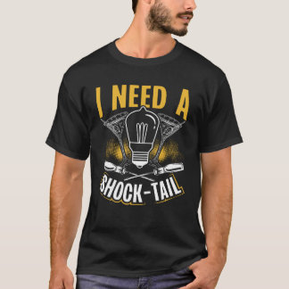 T-shirt Backprint I Need A Shock Tail Electrician