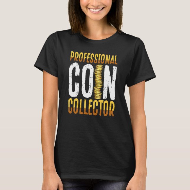 T-shirt Backprint Professional Coin Collector Coin Collect (Devant)