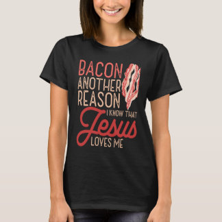 T-shirt Bacon Another Reason I Know Jesus Loves Me Food Pu