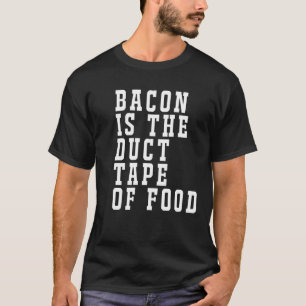 T-shirt Bacon est la Bande Duct de nourriture drôle T-shi