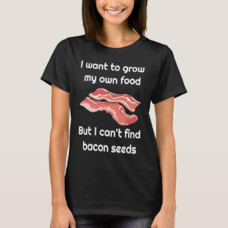 T-shirt Bacon  Joke about Bacon Seeds