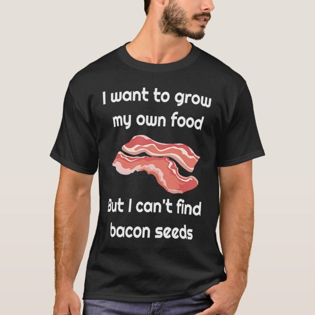T-shirt Bacon  Joke about Bacon Seeds (Devant)